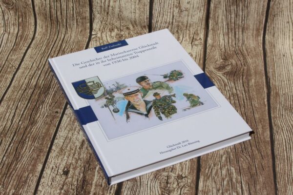 Buch "Die Geschichte der Marinekaserne Glückstadt und der in ihr beheimateten Truppenteile von 1936 bis 2004"